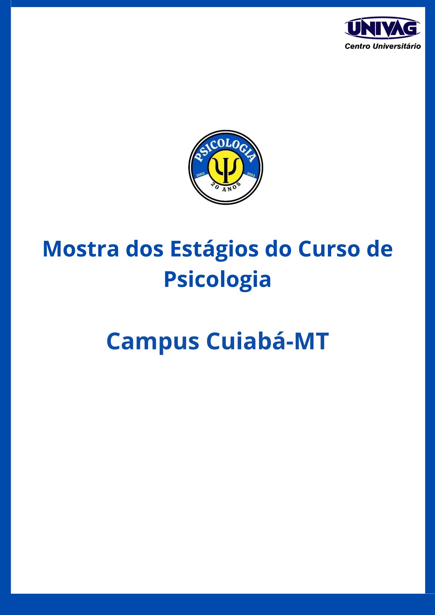 					Visualizar v. 5 (2025):  V Mostra dos Estágios do Curso de Psicologia do Univag
				